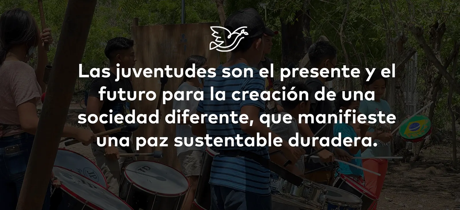 Las juventudes son el presente y el futuro para la creación de una sociedad diferente, que manifieste una paz sustentable duradera